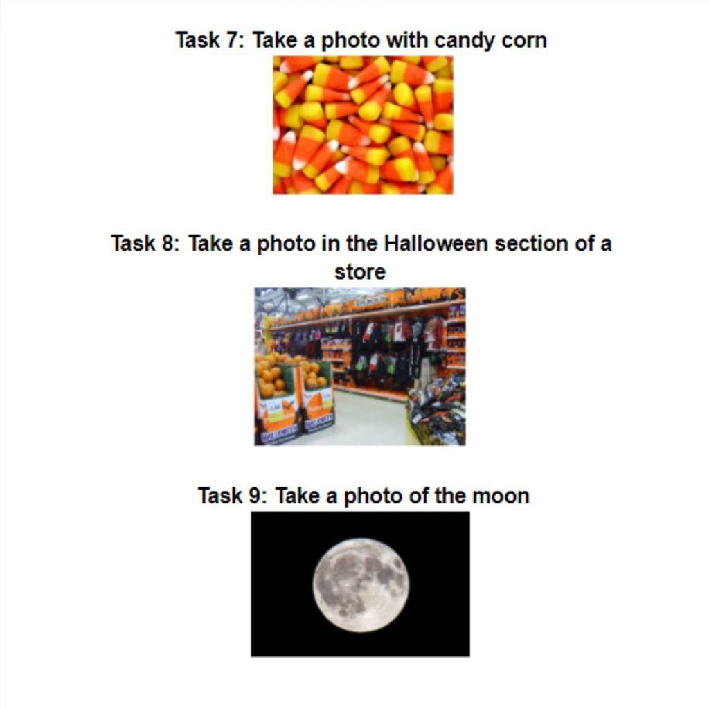 Task 7: Take a photo with candy corn Task 8: Take a photo in the Halloween section of a store Task 9: Take a photo of the moon